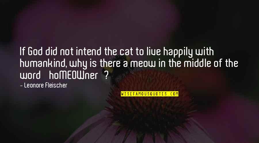 Best Meow Quotes By Leonore Fleischer: If God did not intend the cat to