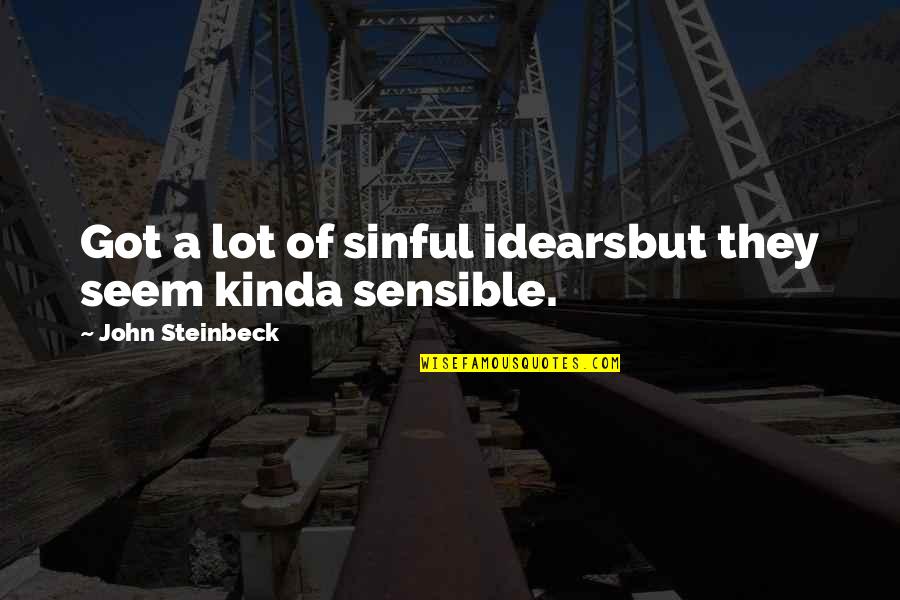 Best Mgg Quotes By John Steinbeck: Got a lot of sinful idearsbut they seem