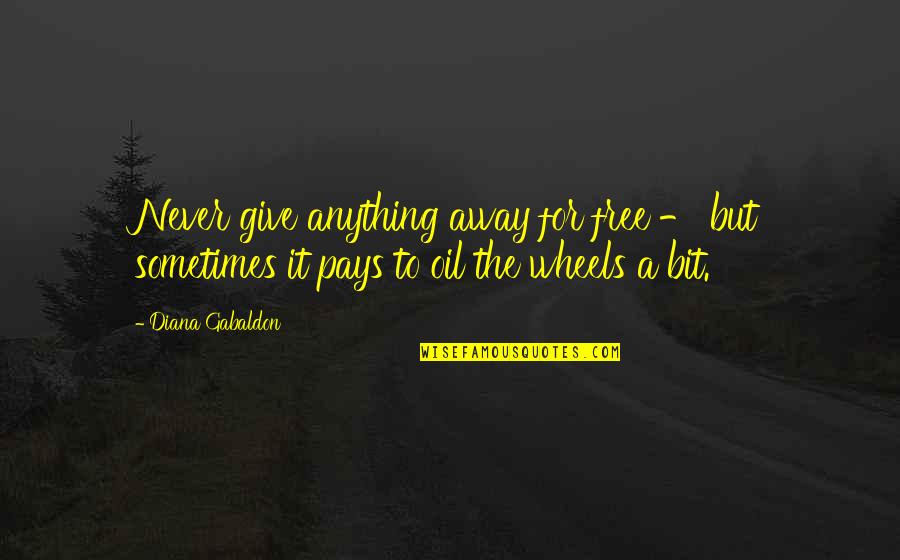 Best Michael Bluth Quotes By Diana Gabaldon: Never give anything away for free - but