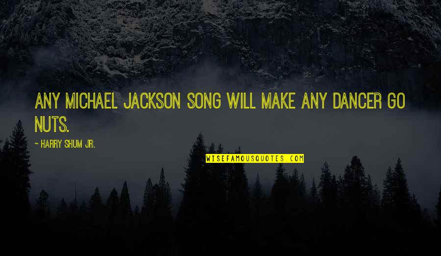 Best Michael Jackson Song Quotes By Harry Shum Jr.: Any Michael Jackson song will make any dancer