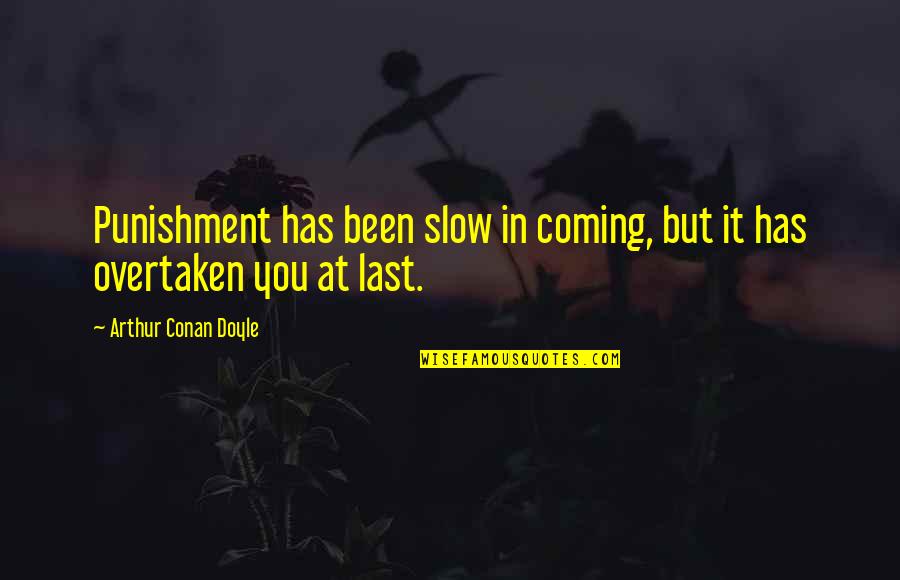 Best Mike The Situation Quotes By Arthur Conan Doyle: Punishment has been slow in coming, but it