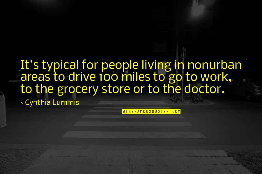 Best Miles To Go Quotes By Cynthia Lummis: It's typical for people living in nonurban areas