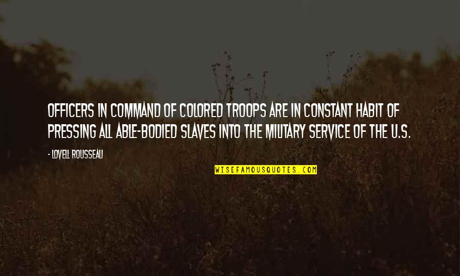 Best Military Command Quotes By Lovell Rousseau: Officers in command of colored troops are in