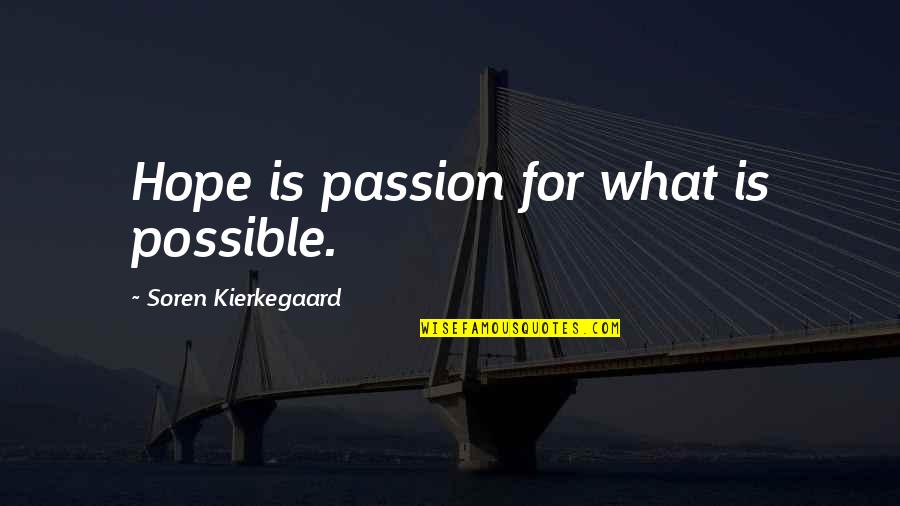 Best Military Leadership Quotes By Soren Kierkegaard: Hope is passion for what is possible.