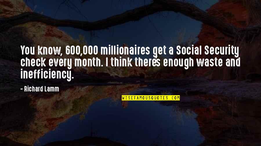 Best Millionaires Quotes By Richard Lamm: You know, 600,000 millionaires get a Social Security