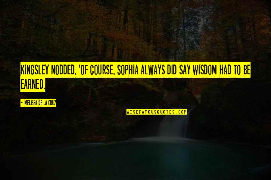 Best Mimi Quotes By Melissa De La Cruz: Kingsley nodded. 'Of course. Sophia always did say