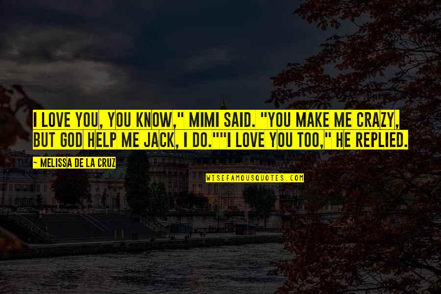 Best Mimi Quotes By Melissa De La Cruz: I love you, you know," Mimi said. "You