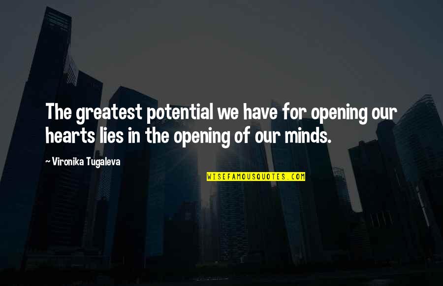 Best Mind Opening Quotes By Vironika Tugaleva: The greatest potential we have for opening our