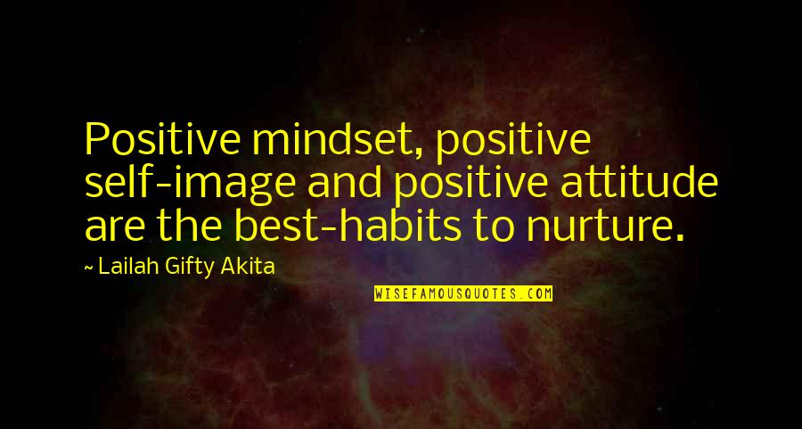 Best Mindset Quotes By Lailah Gifty Akita: Positive mindset, positive self-image and positive attitude are