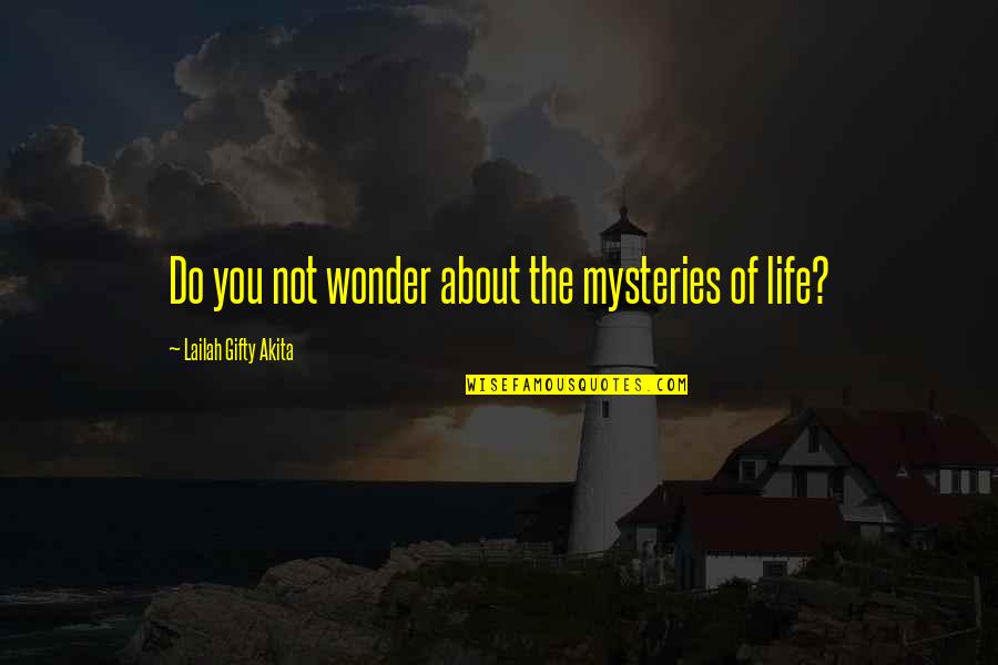 Best Mindset Quotes By Lailah Gifty Akita: Do you not wonder about the mysteries of