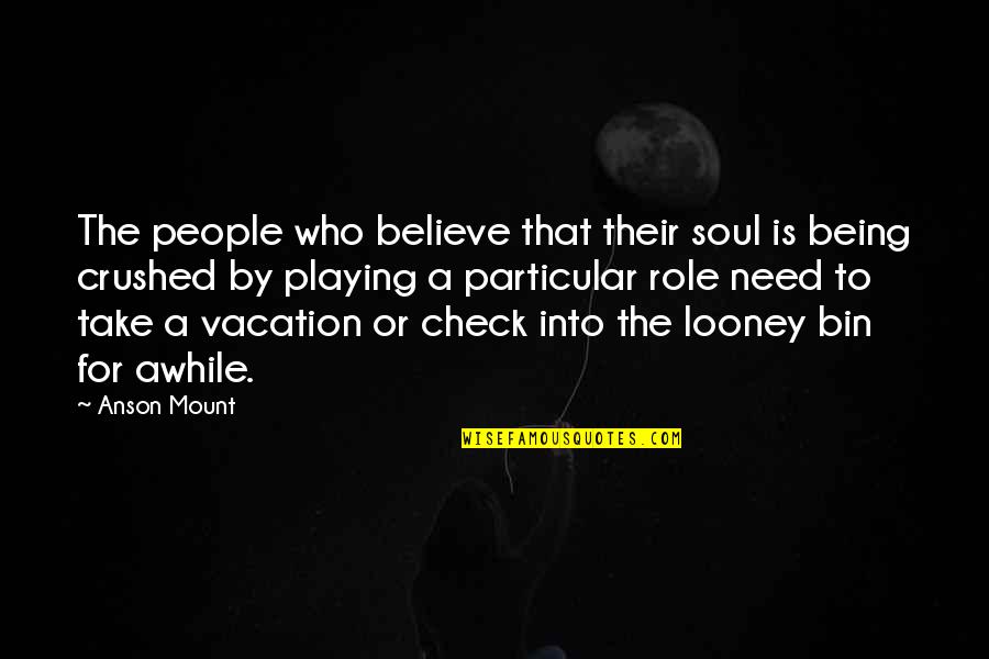 Best Minecraft Quotes By Anson Mount: The people who believe that their soul is