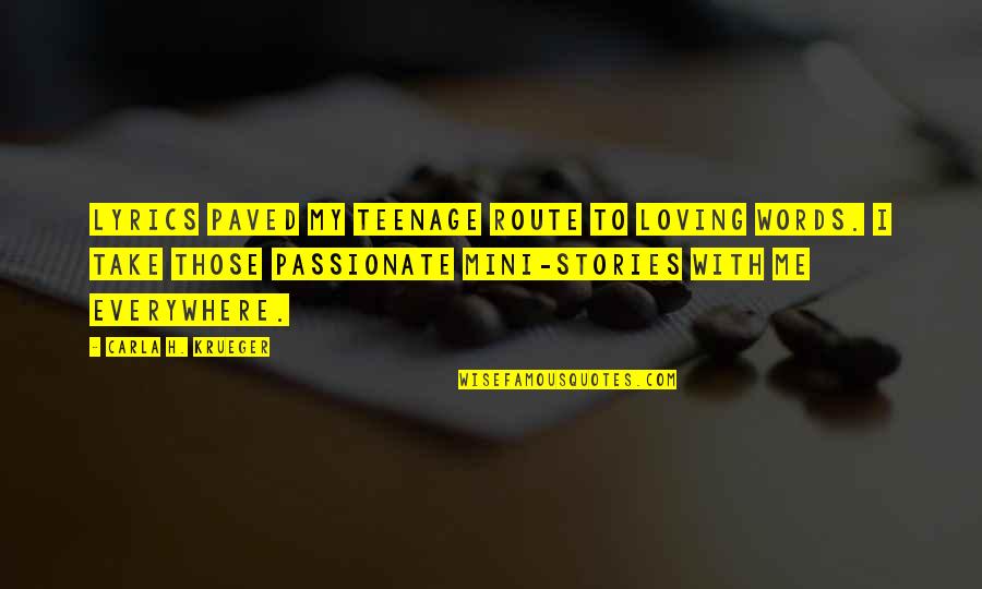 Best Mini Me Quotes By Carla H. Krueger: Lyrics paved my teenage route to loving words. Best Mini Me Quotes By Carla H. Krueger: Lyrics paved my teenage route to loving words.