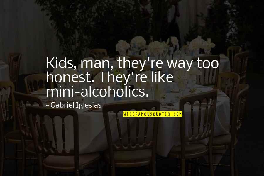 Best Mini Quotes By Gabriel Iglesias: Kids, man, they're way too honest. They're like