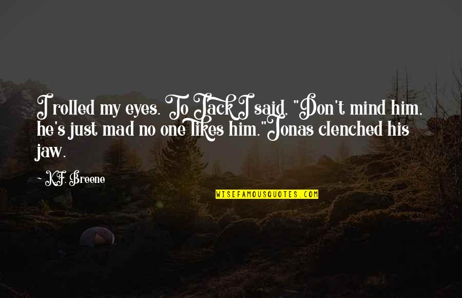 Best Misc Quotes By K.F. Breene: I rolled my eyes. To Jack I said,