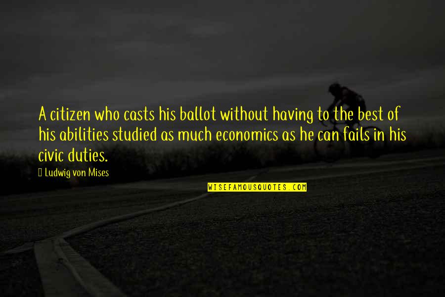 Best Mises Quotes By Ludwig Von Mises: A citizen who casts his ballot without having Best Mises Quotes By Ludwig Von Mises: A citizen who casts his ballot without having