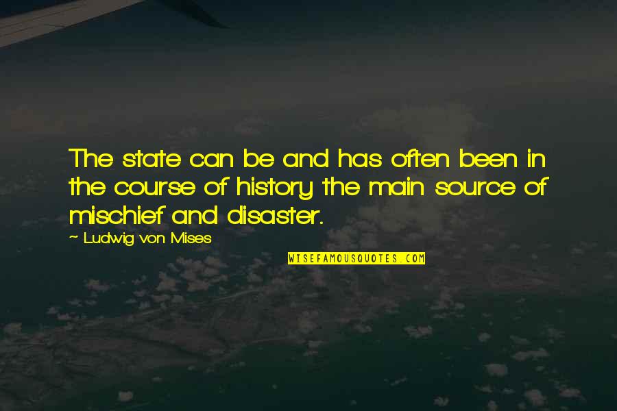 Best Mises Quotes By Ludwig Von Mises: The state can be and has often been Best Mises Quotes By Ludwig Von Mises: The state can be and has often been