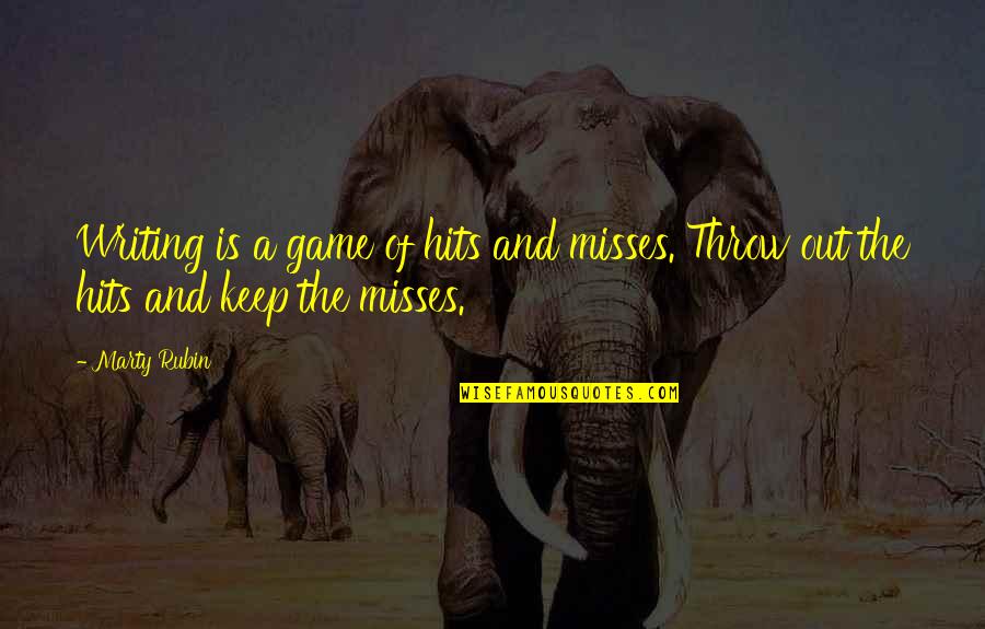 Best Misses Quotes By Marty Rubin: Writing is a game of hits and misses.