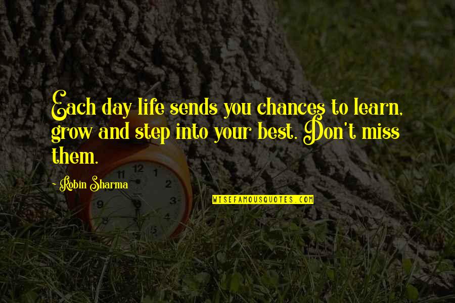 Best Missing You Quotes By Robin Sharma: Each day life sends you chances to learn, Best Missing You Quotes By Robin Sharma: Each day life sends you chances to learn,
