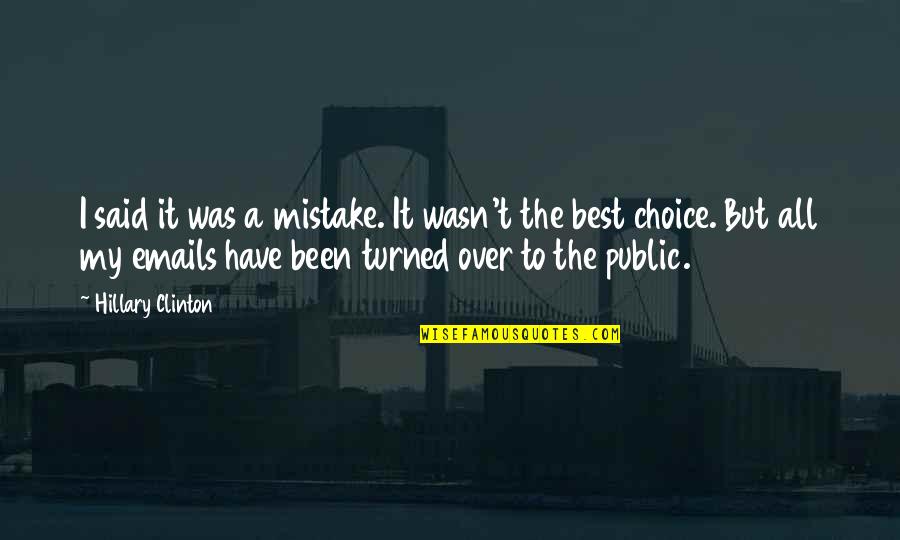 Best Mistake Quotes By Hillary Clinton: I said it was a mistake. It wasn't Best Mistake Quotes By Hillary Clinton: I said it was a mistake. It wasn't
