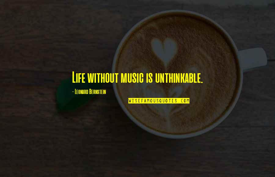 Best Mitski Quotes By Leonard Bernstein: Life without music is unthinkable. Best Mitski Quotes By Leonard Bernstein: Life without music is unthinkable.