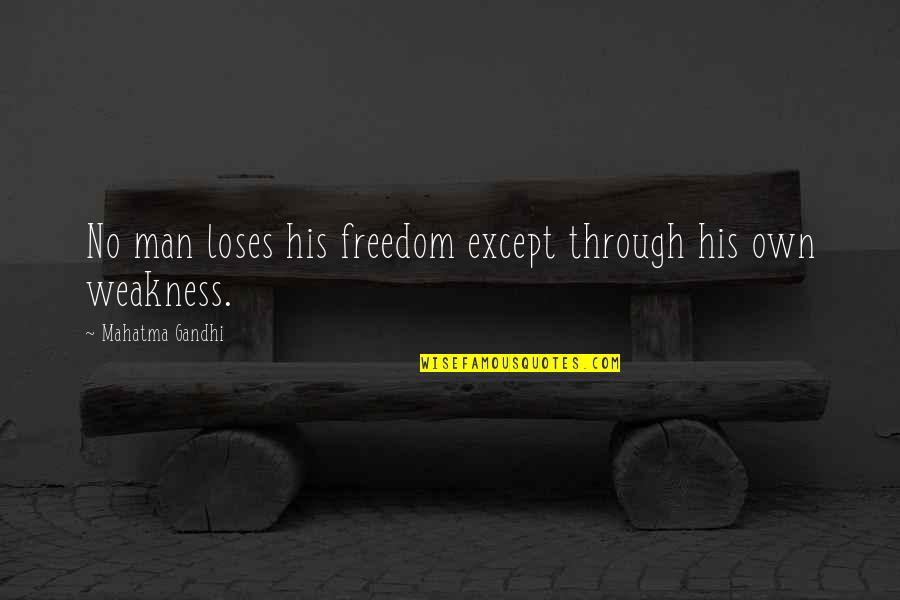 Best Miyagi Quotes By Mahatma Gandhi: No man loses his freedom except through his