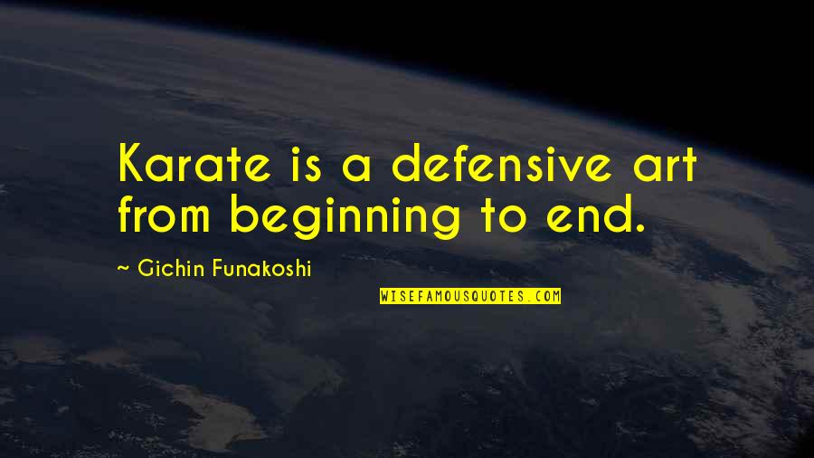 Best Mlg Quotes By Gichin Funakoshi: Karate is a defensive art from beginning to