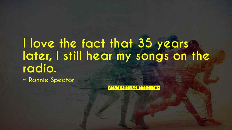 Best Mlg Quotes By Ronnie Spector: I love the fact that 35 years later,