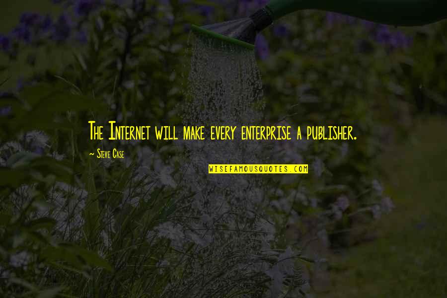 Best Mlk Quote Quotes By Steve Case: The Internet will make every enterprise a publisher. Best Mlk Quote Quotes By Steve Case: The Internet will make every enterprise a publisher.