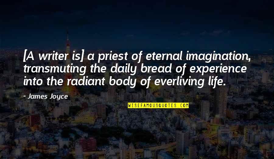 Best Mmfd Quotes By James Joyce: [A writer is] a priest of eternal imagination,