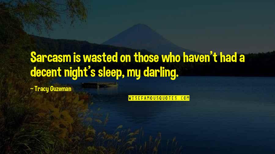 Best Mob Wives Quotes By Tracy Guzeman: Sarcasm is wasted on those who haven't had