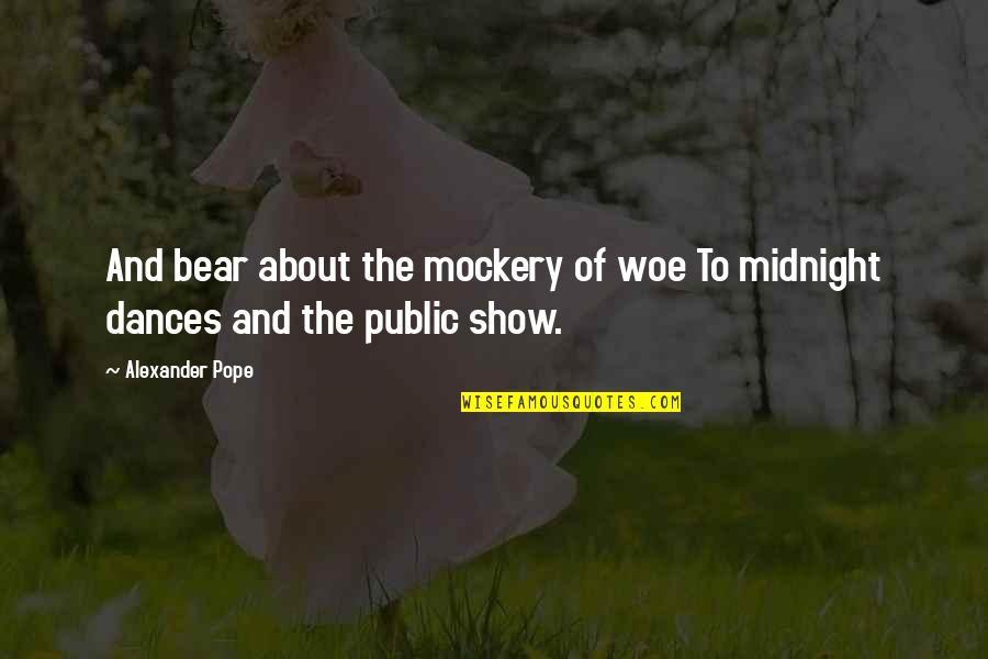 Best Mockery Quotes By Alexander Pope: And bear about the mockery of woe To