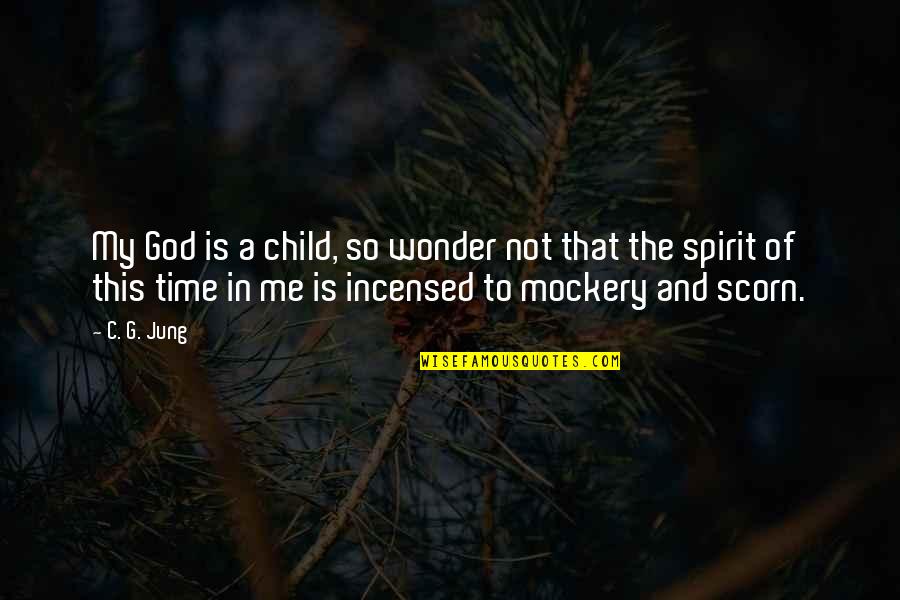 Best Mockery Quotes By C. G. Jung: My God is a child, so wonder not