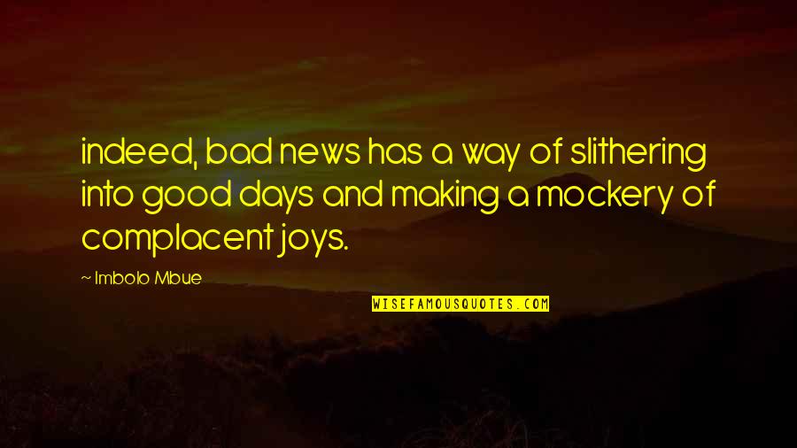 Best Mockery Quotes By Imbolo Mbue: indeed, bad news has a way of slithering