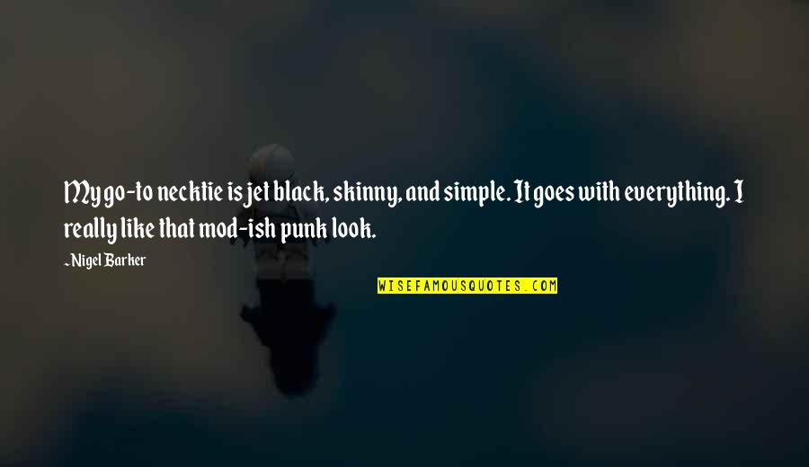 Best Mod Quotes By Nigel Barker: My go-to necktie is jet black, skinny, and Best Mod Quotes By Nigel Barker: My go-to necktie is jet black, skinny, and