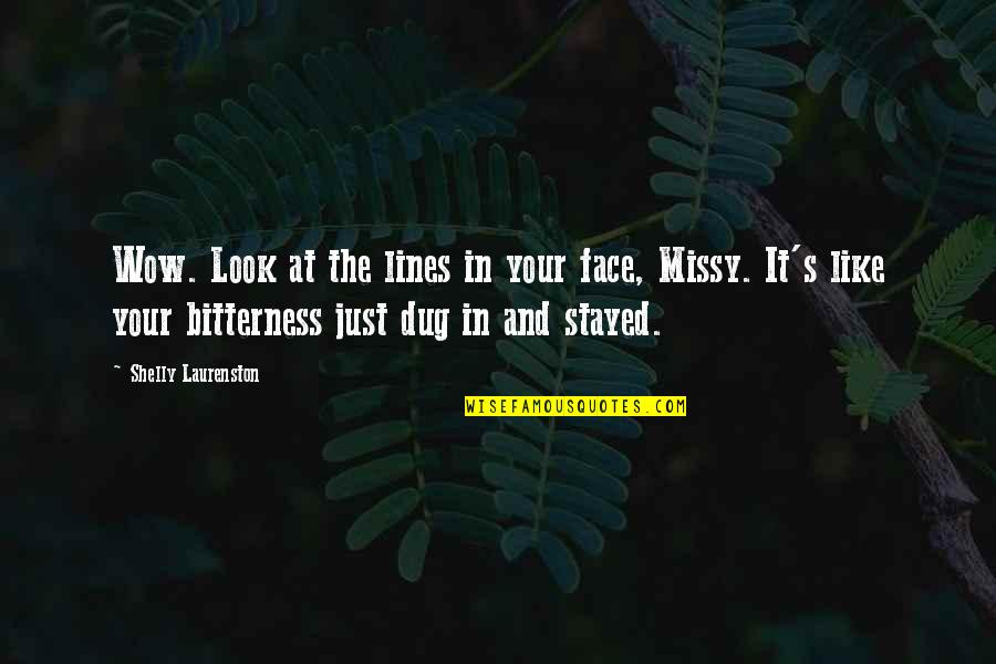 Best Moe Szyslak Quotes By Shelly Laurenston: Wow. Look at the lines in your face,