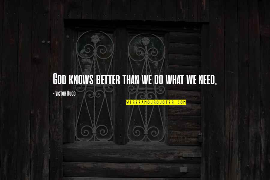 Best Mom And Nanny Quotes By Victor Hugo: God knows better than we do what we