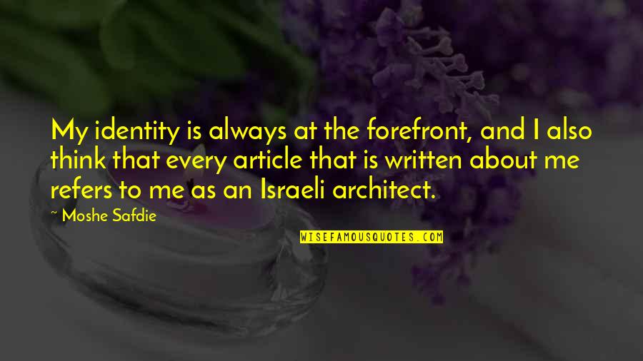 Best Mom Short Quotes By Moshe Safdie: My identity is always at the forefront, and