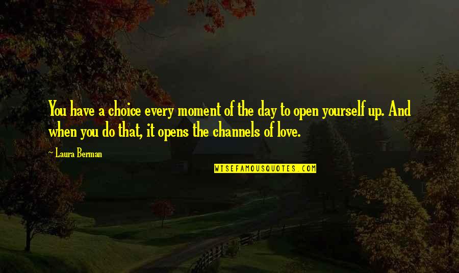 Best Moment Of Love Quotes By Laura Berman: You have a choice every moment of the