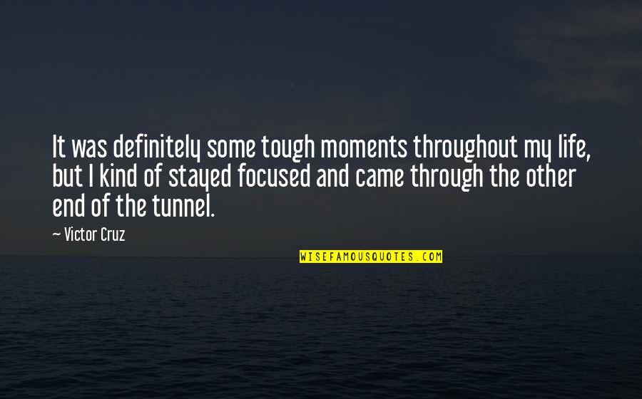 Best Moments In Life Quotes By Victor Cruz: It was definitely some tough moments throughout my