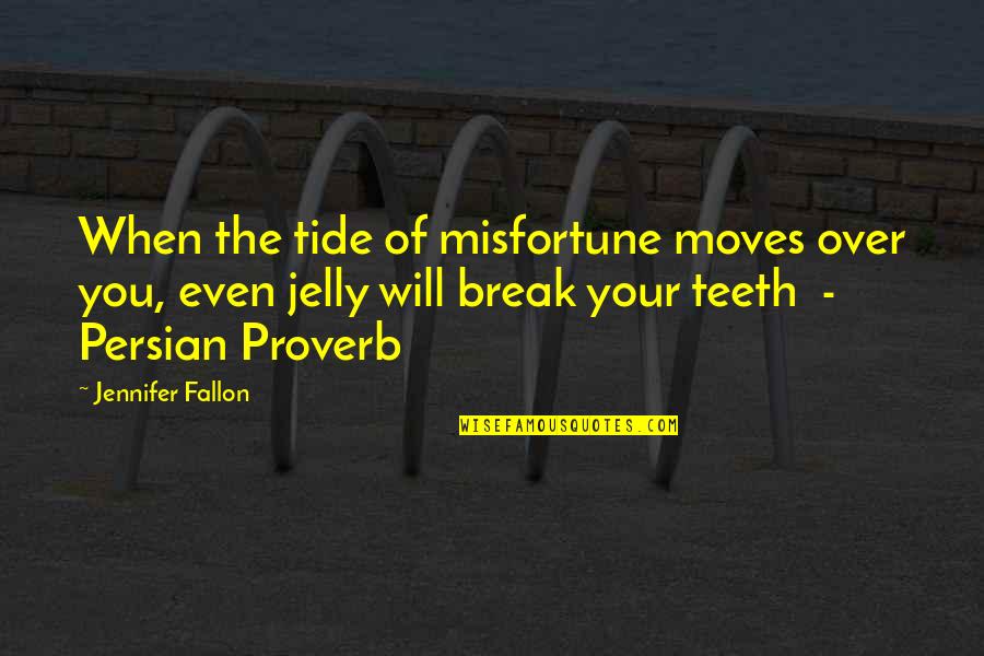 Best Moments With Family Quotes By Jennifer Fallon: When the tide of misfortune moves over you,