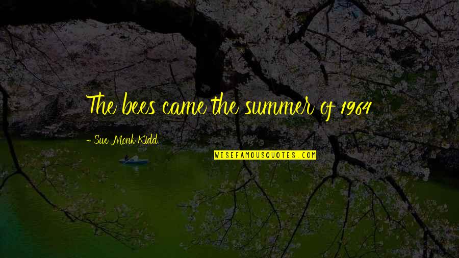 Best Moments With Friends Quotes By Sue Monk Kidd: The bees came the summer of 1964