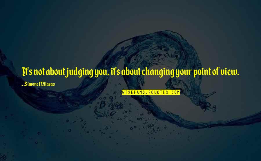 Best Money Attitude Quotes By Simone Milasas: It's not about judging you, it's about changing