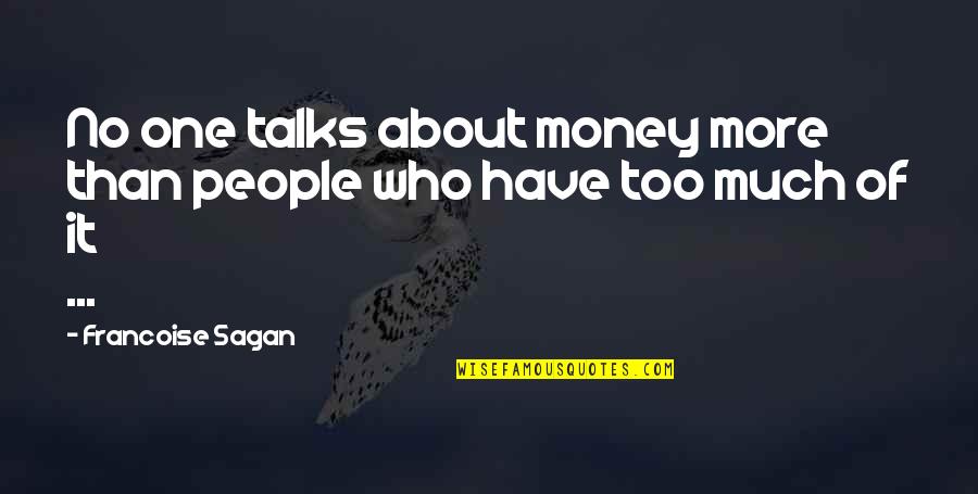 Best Money Talks Quotes By Francoise Sagan: No one talks about money more than people