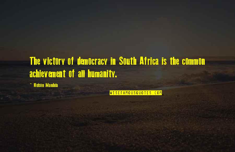 Best Monica And Chandler Quotes By Nelson Mandela: The victory of democracy in South Africa is