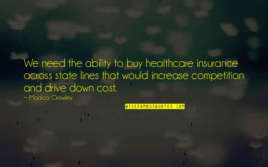 Best Monica Quotes By Monica Crowley: We need the ability to buy healthcare insurance