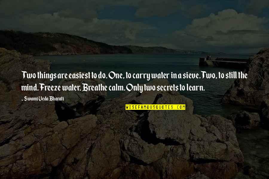 Best Monogram Quotes By Swami Veda Bharati: Two things are easiest to do. One, to