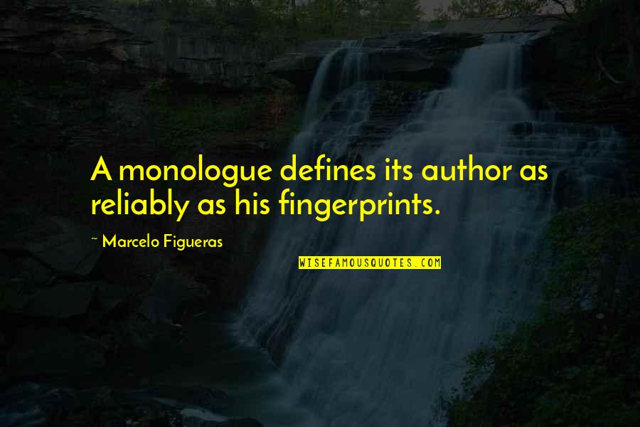 Best Monologue Quotes By Marcelo Figueras: A monologue defines its author as reliably as Best Monologue Quotes By Marcelo Figueras: A monologue defines its author as reliably as