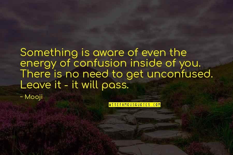 Best Mooji Quotes By Mooji: Something is aware of even the energy of
