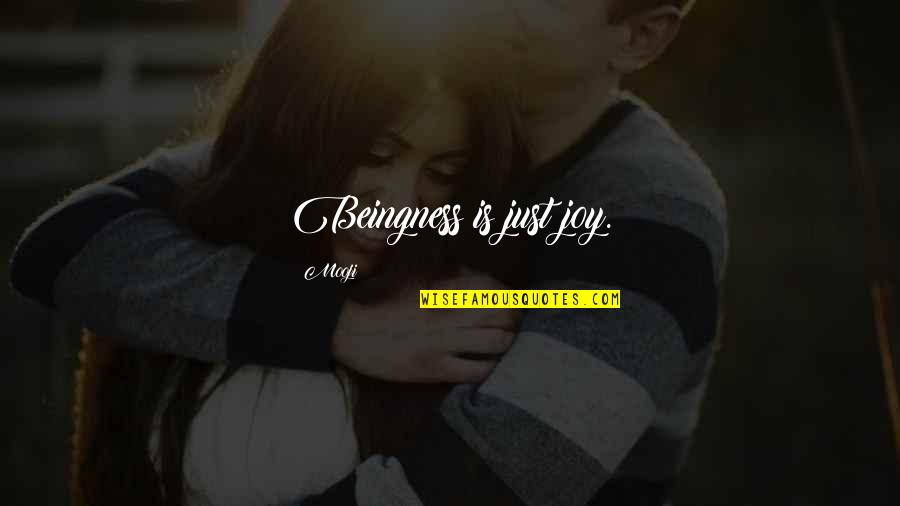 Best Mooji Quotes By Mooji: Beingness is just joy.