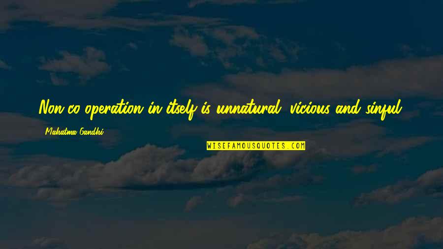 Best Moomintroll Quotes By Mahatma Gandhi: Non-co-operation in itself is unnatural, vicious and sinful. Best Moomintroll Quotes By Mahatma Gandhi: Non-co-operation in itself is unnatural, vicious and sinful.